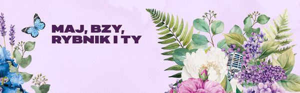 Grafika z napisem "maj, bzy, Rybnik i ty"