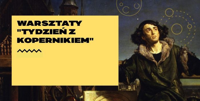 Na tle obrazu Mikołaja Kopernika informacyjna ramka z napisem "Warsztaty - tydzień z Kopernikiem"
