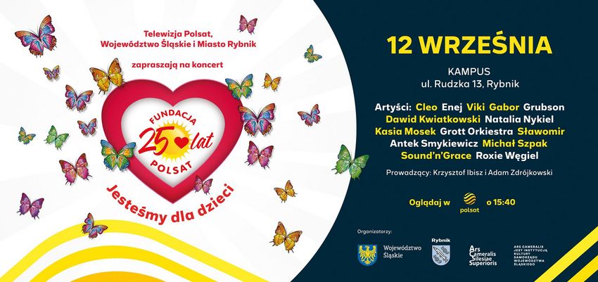 Grafika dotycząca jubileuszowego koncertu Fundacji Polsat w Rybniku. Po lewej stronie informacje o tytule wydarzenia, serce, wielobarwne motyle. Po prawej na granatowym tle lista wykonawców koncertu. 