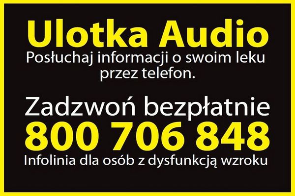 Ulotka audio - posłuchaj informacji o swoim leku przez telefon. Zadzwoń bezpłatnie 800 706 848. Infolinia dla osób z dyskunkcją wzroku.