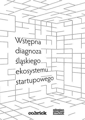 Strona tytułowa raportu "Wstępna diagnoza śląskiego systemu startupowego"